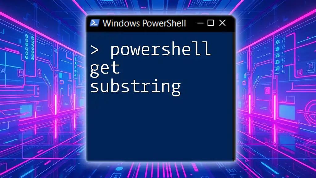 Mastering Powershell Get Substring: A Quick Guide