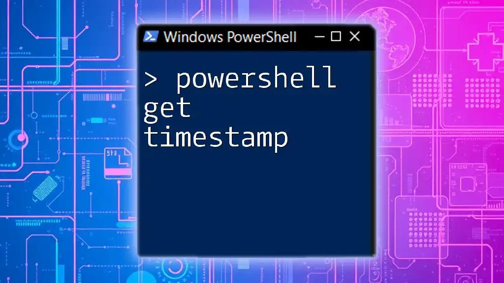 PowerShell Get Timestamp: Quick and Easy Guide