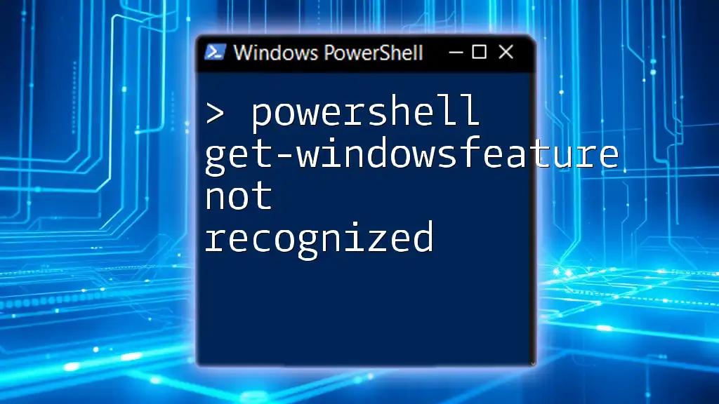 PowerShell Get-WindowsFeature Not Recognized? Here's Why