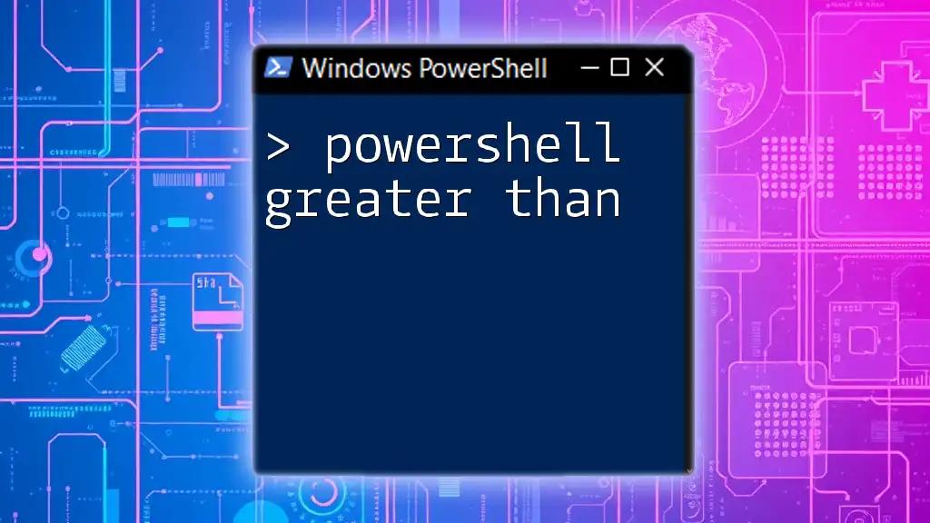 Understanding PowerShell Greater Than for Comparisons