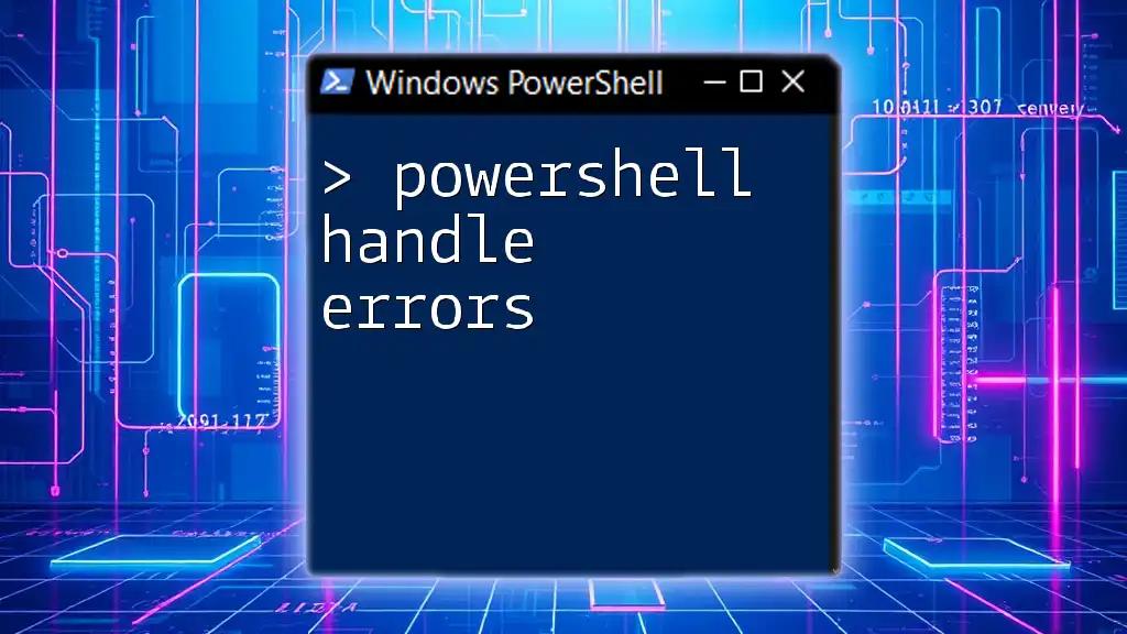 PowerShell Handle Errors: A Quick and Simple Guide