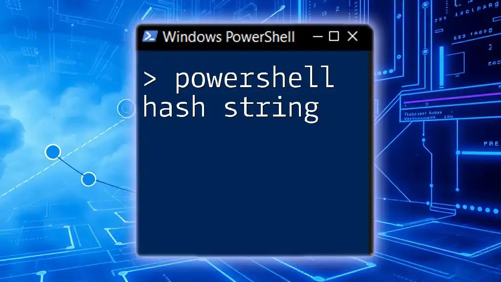 Mastering PowerShell Hash String: A Quick Guide