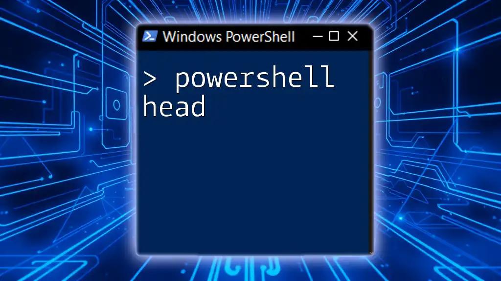 Mastering PowerShell Head: Your Quick Command Guide