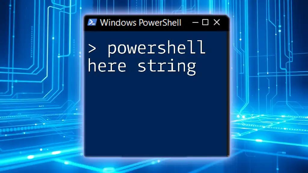 Mastering PowerShell Here Strings: A Quick Guide