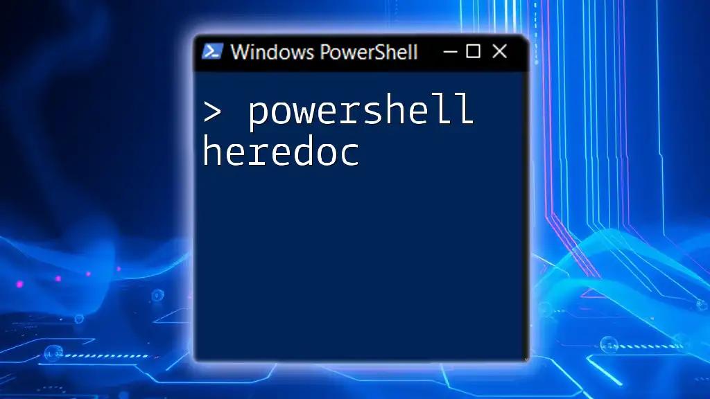 Mastering PowerShell Heredoc: A Quick Guide