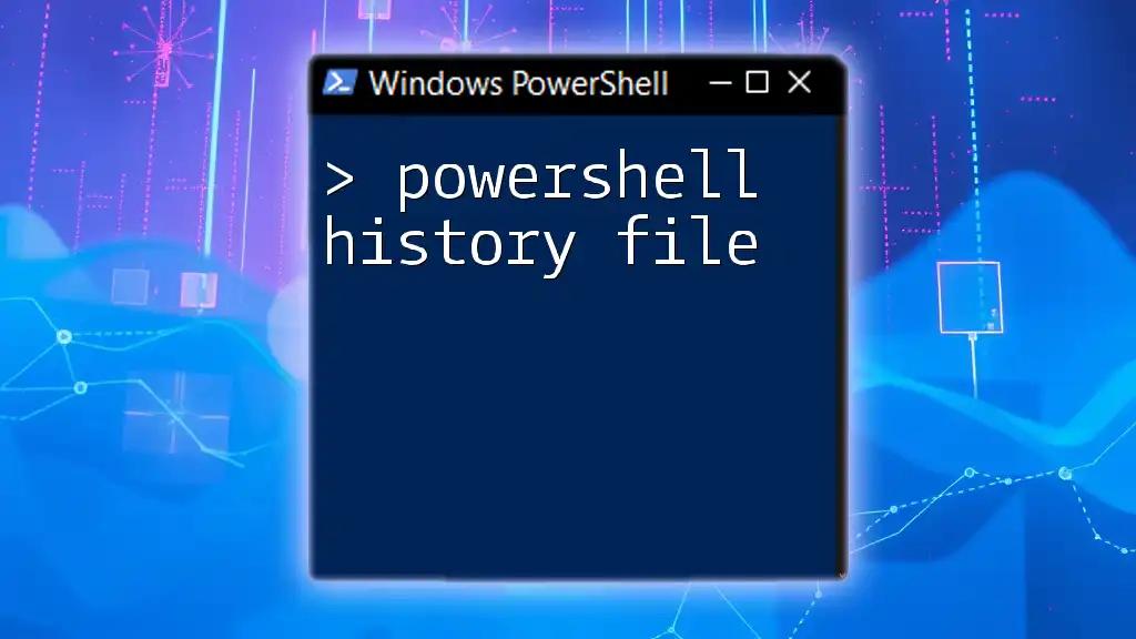 Mastering the PowerShell History File Efficiently