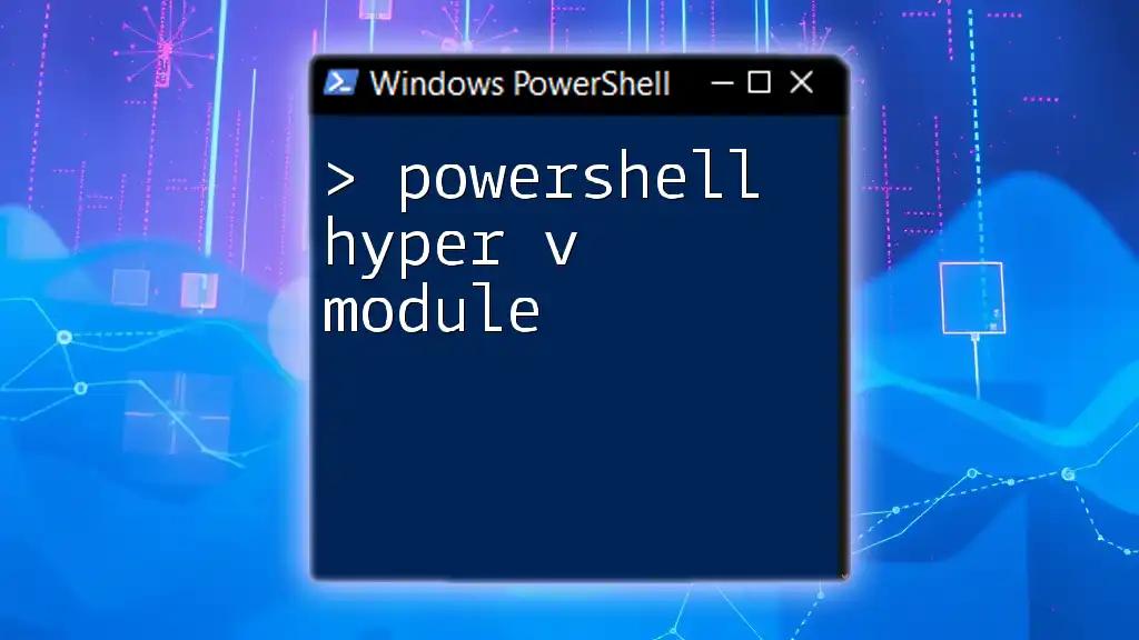 Mastering the PowerShell Hyper-V Module in No Time