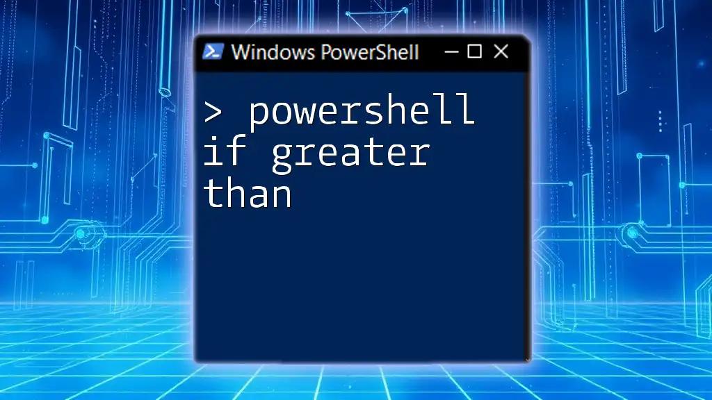 PowerShell If Greater Than: A Simple Guide to Comparisons