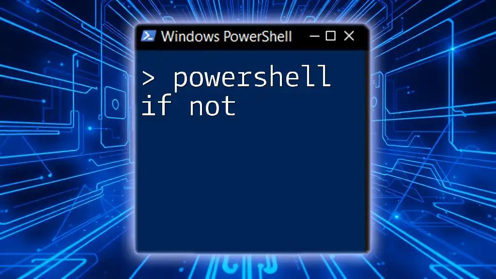 Using If Not in PowerShell: A Simple Guide