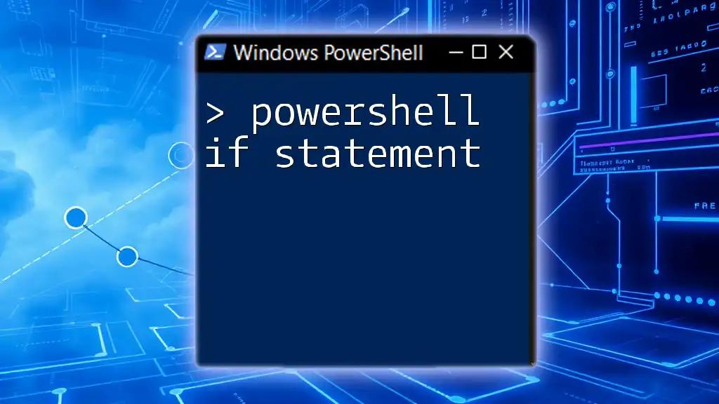 Mastering the PowerShell If Statement: A Quick Guide