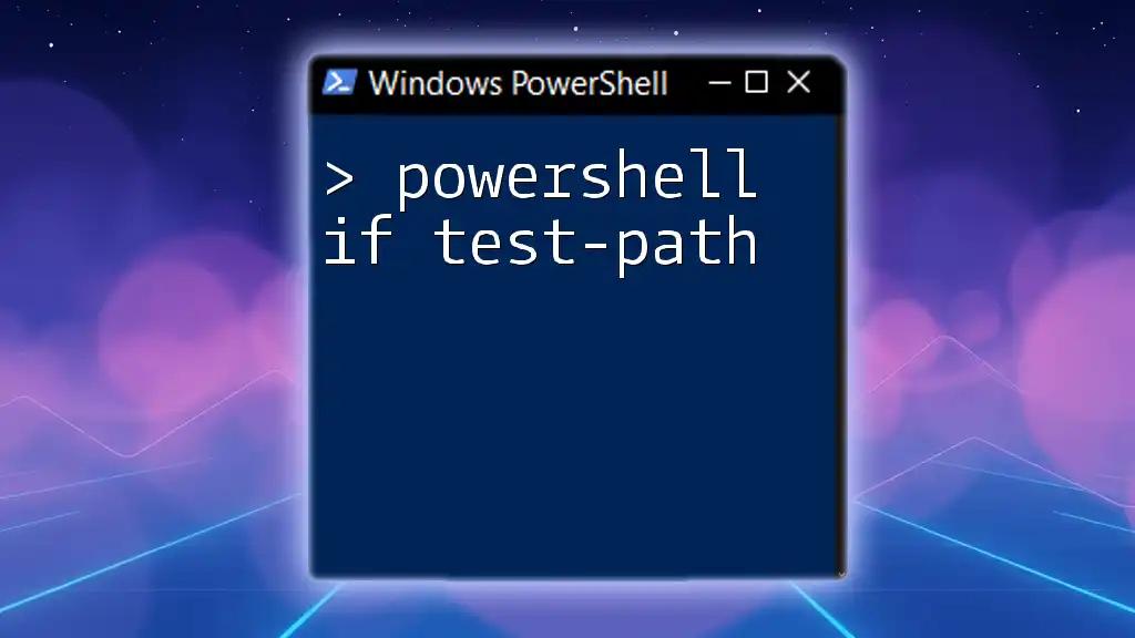 PowerShell If Test-Path: Quick Guide to Conditional Checks