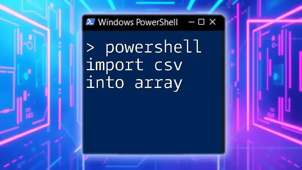 PowerShell Import CSV Into Array: A Simple Guide