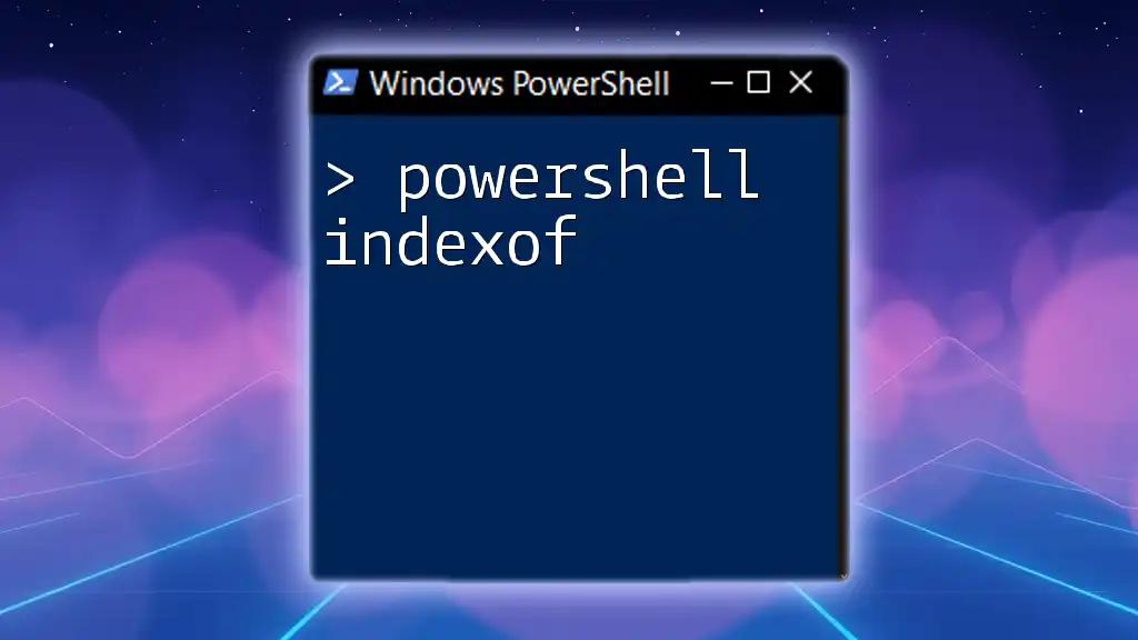 Mastering PowerShell IndexOf: Quick Reference Guide