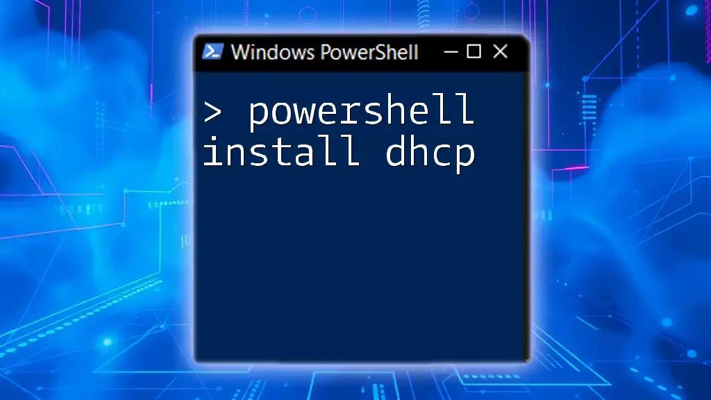 PowerShell Install DHCP: A Quick Guide to Get Started