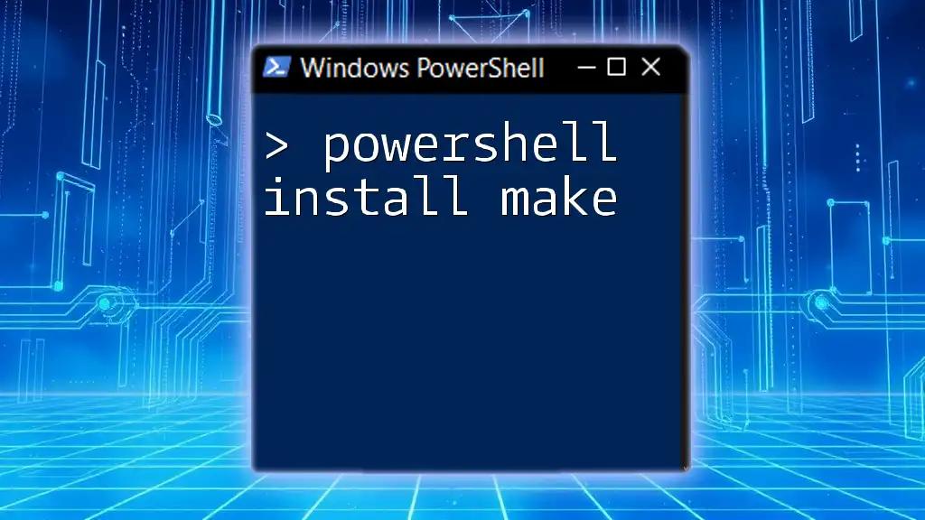 PowerShell Install Make: Your Quick Guide to Success