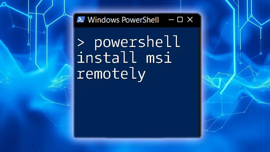 PowerShell Install MSI Remotely: A Quick Guide