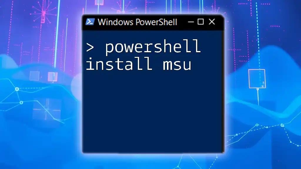 PowerShell Install MSU: A Simple Step-by-Step Guide