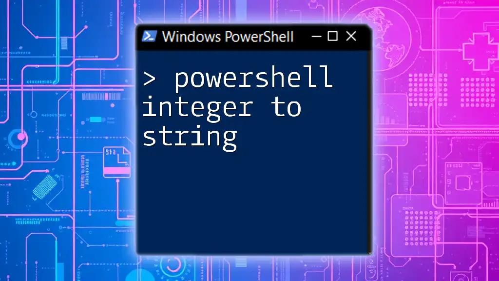 PowerShell Integer to String: A Quick Guide