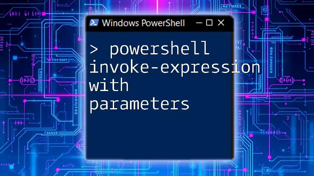 Demystifying PowerShell Invoke-Expression with Parameters