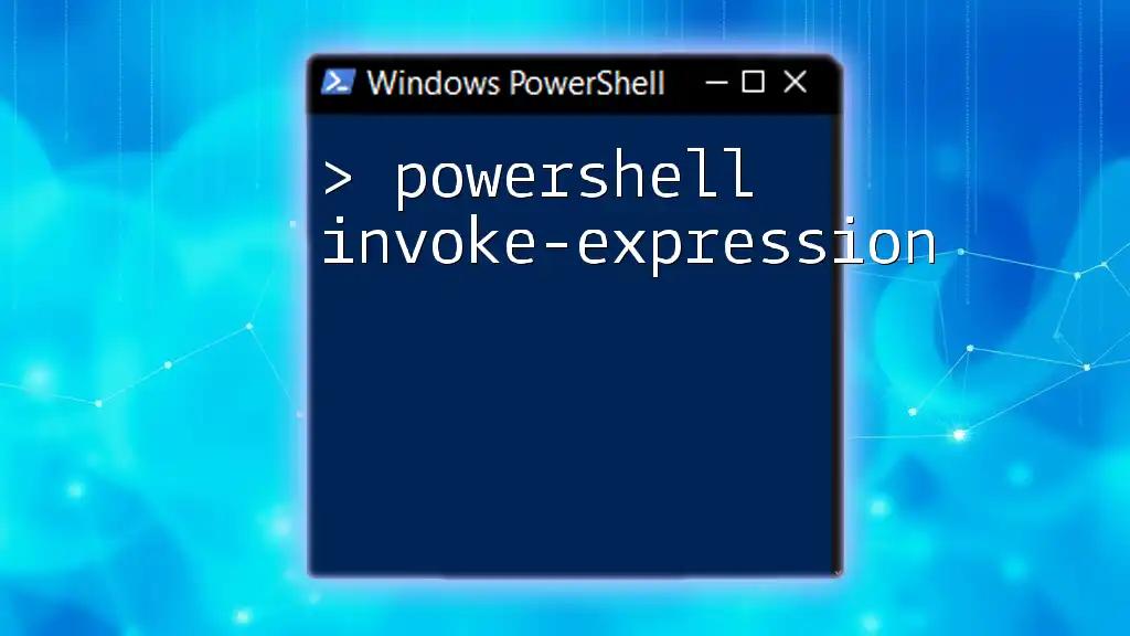 Mastering PowerShell Invoke-Expression for Quick Commands