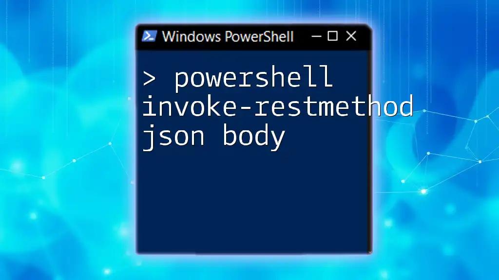 Mastering PowerShell Invoke-RestMethod: Crafting JSON Bodies