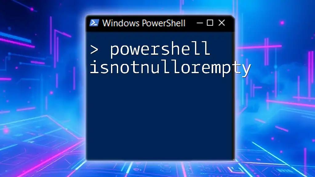 PowerShell IsNotNullOrEmpty Explained Simply