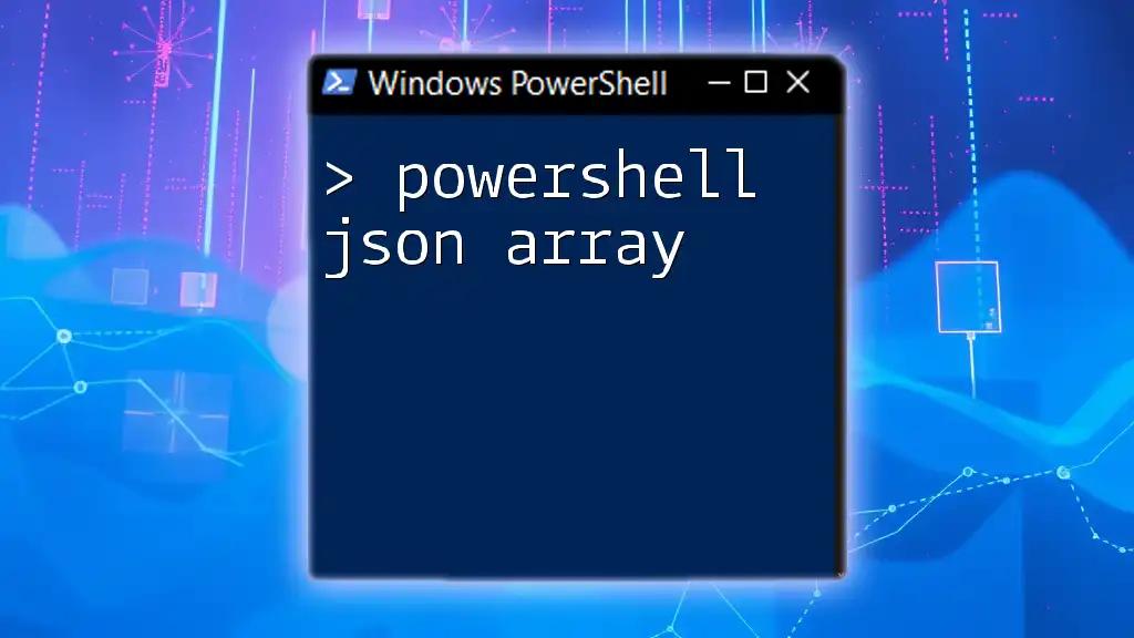 PowerShell JSON Array: Unlocking Data with Ease