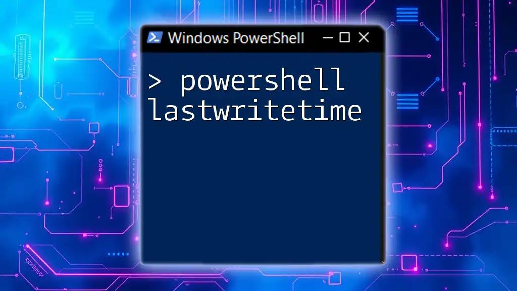 Mastering PowerShell LastWriteTime For Efficient File Management