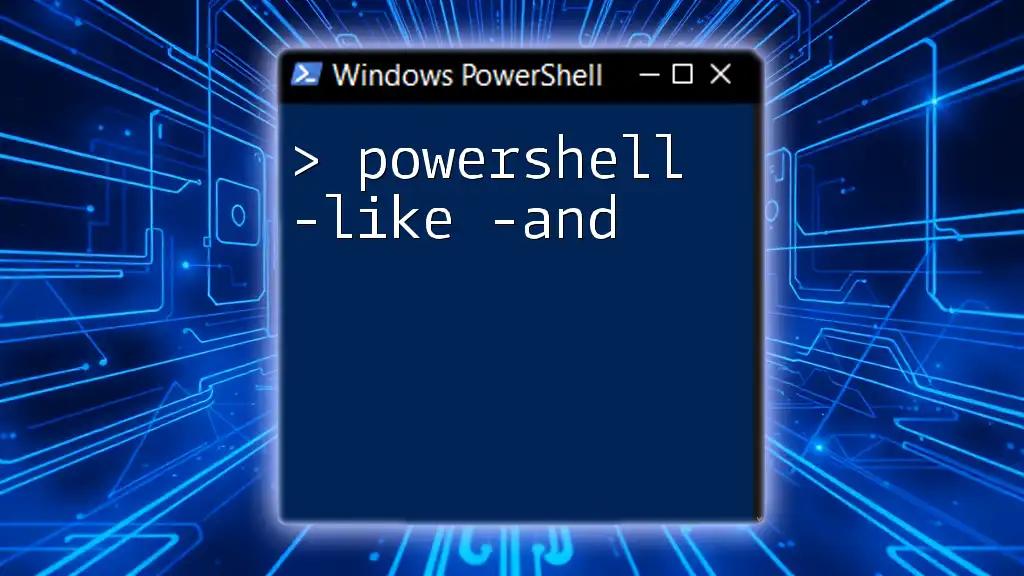 Mastering PowerShell -Like and -And for Efficient Searches