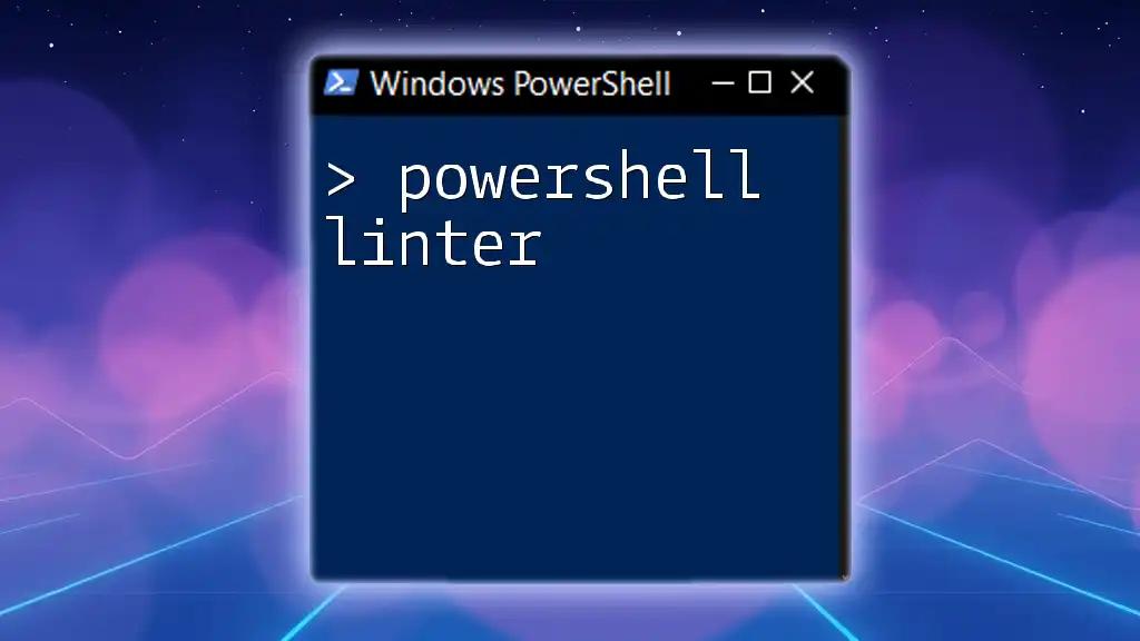 Mastering the PowerShell Linter: A Quick Guide