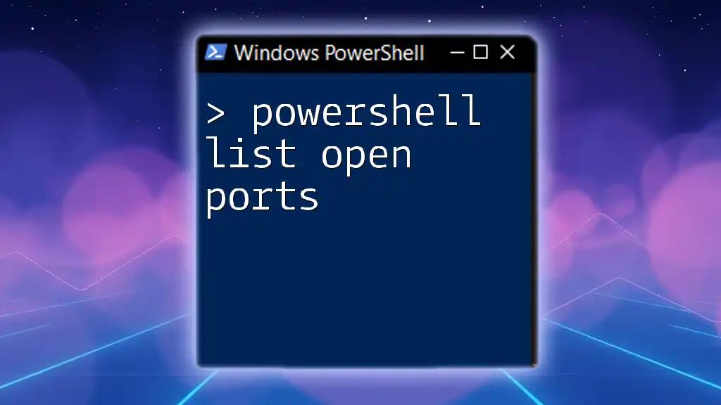 PowerShell List Open Ports: A Quick Guide to Network Insights