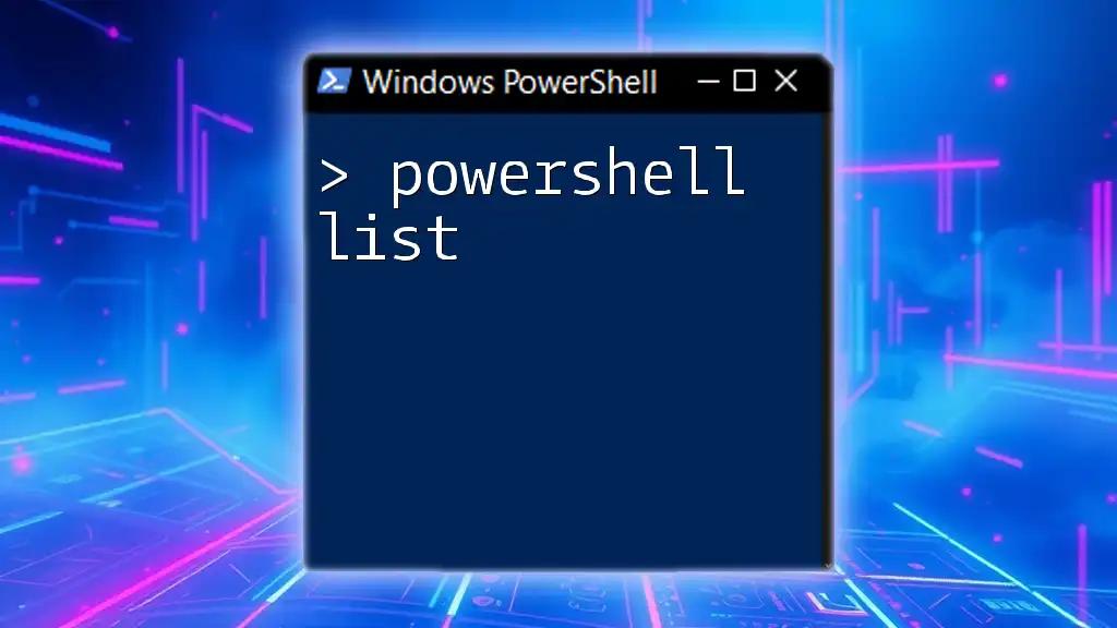 PowerShell List: Your Quick Guide to Effective Usage