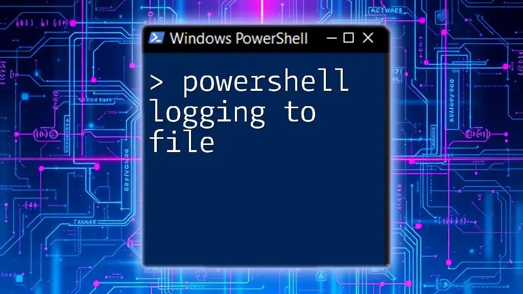 PowerShell Logging to File: A Simple Guide