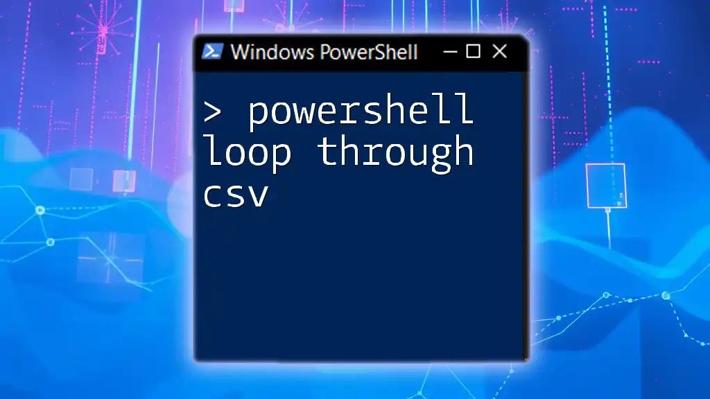 PowerShell Loop Through CSV: A Simple Step-by-Step Guide