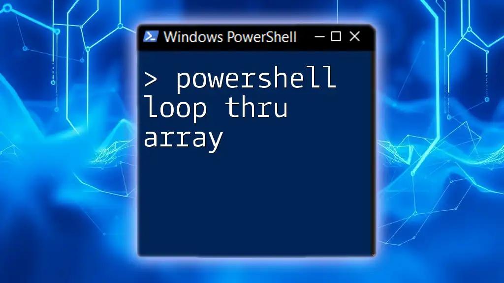 PowerShell Loop Thru Array: A Quick Exploration