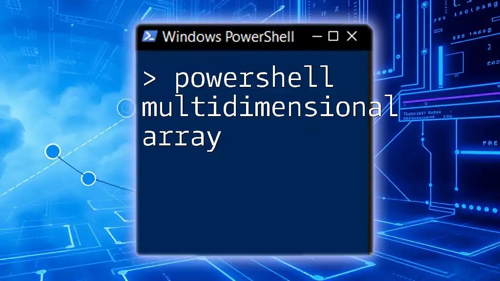 PowerShell Multidimensional Array: A Simple Guide