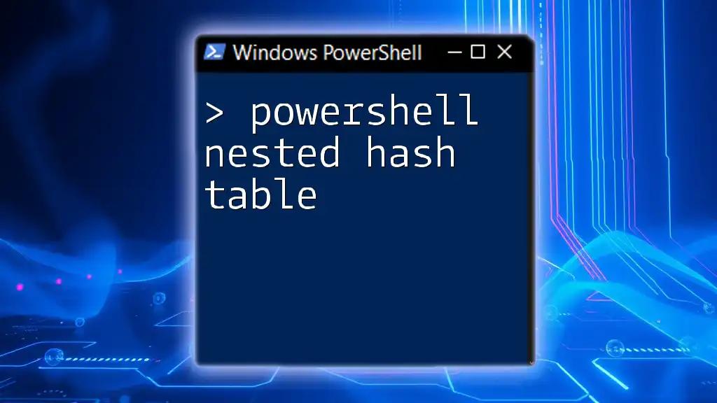 Mastering PowerShell Nested Hash Table: A Quick Guide