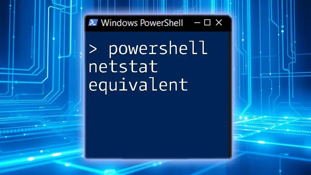 PowerShell Netstat Equivalent: A Simplified Guide