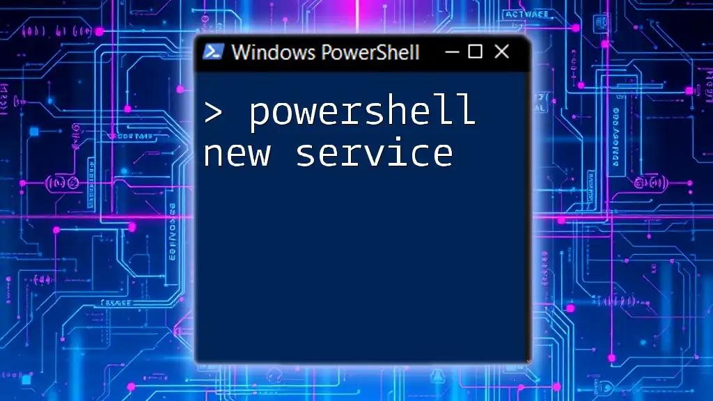 Setting Up a PowerShell New Service: A Quick Guide