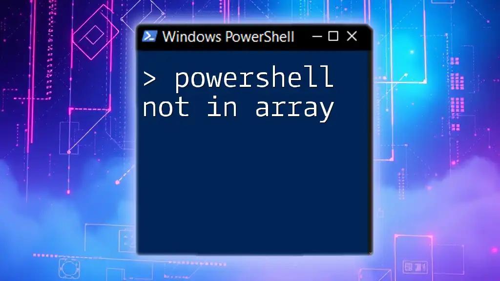 Powershell Not In Array: Essential Guide and Tips