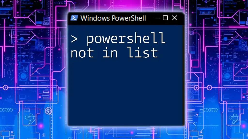 PowerShell: Exclude Items Not in List with Ease