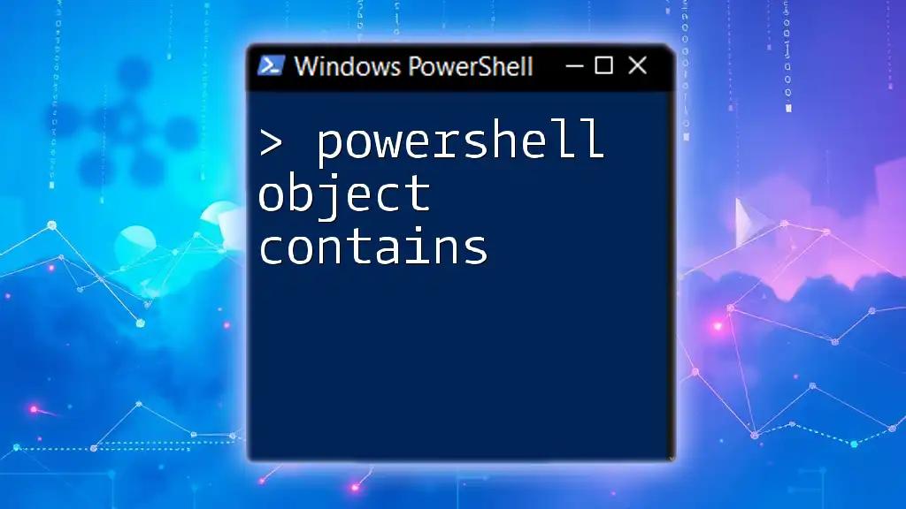 Powershell Object Contains: A Simple Guide to Mastery