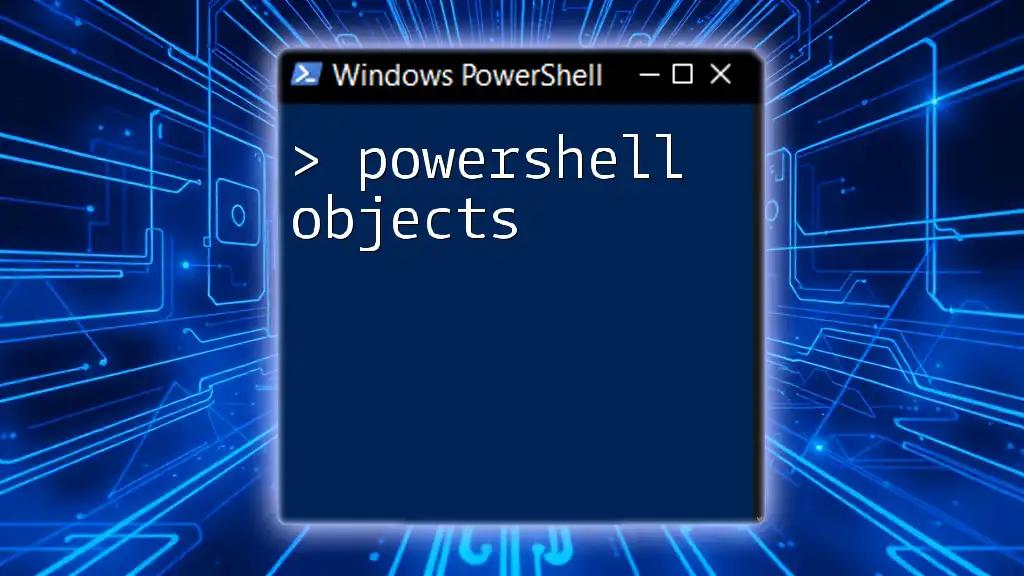 Mastering PowerShell Objects: A Quick Guide