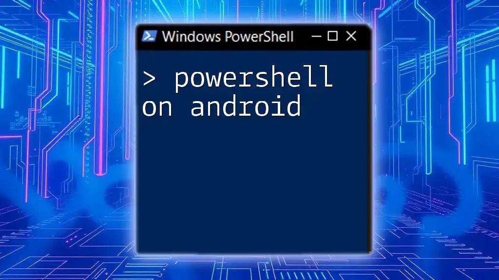 Effortless PowerShell on Android: A Quick Guide