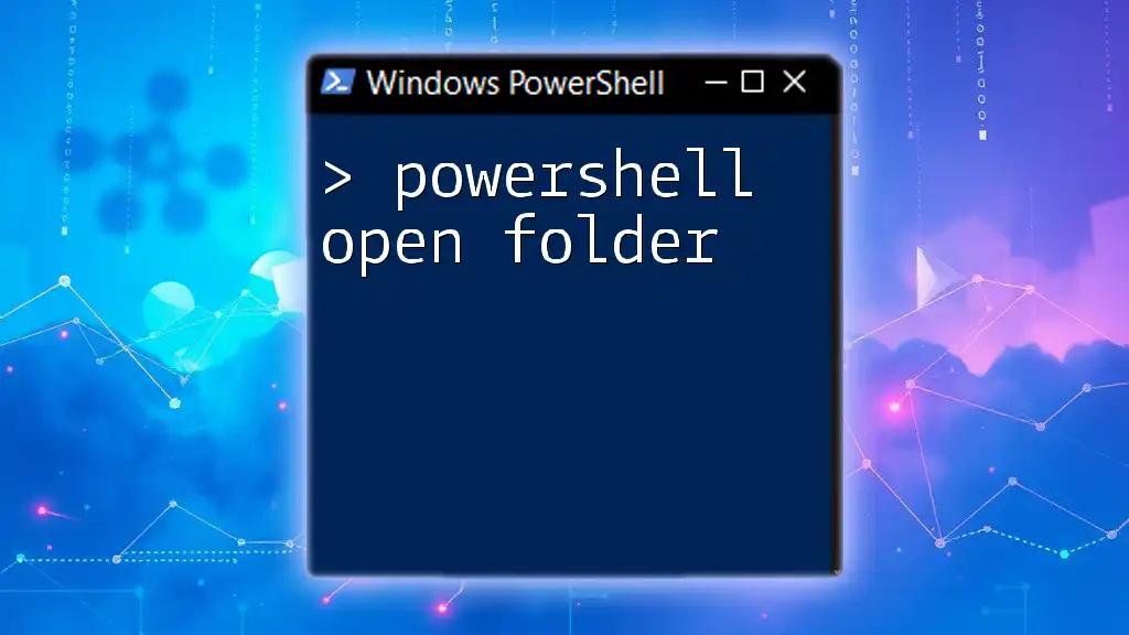 PowerShell Open Folder: Quick Steps to Access Your Directory