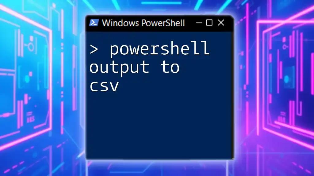 Mastering PowerShell Output to CSV: A Quick Guide