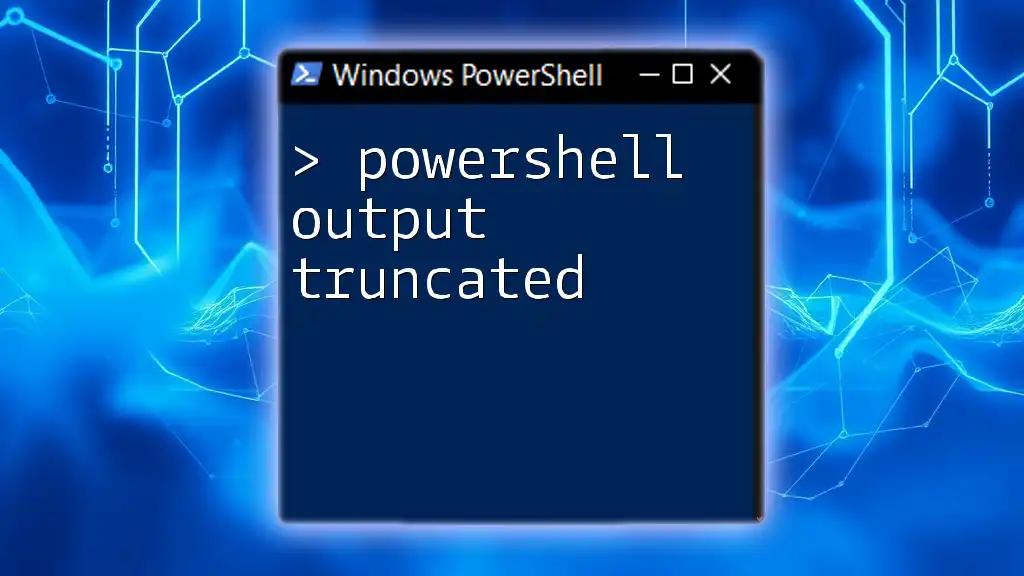 Understanding PowerShell Output Truncated Effects