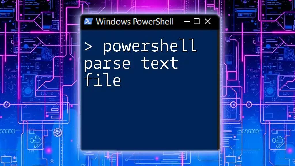 PowerShell Parse Text File: A Quick Guide