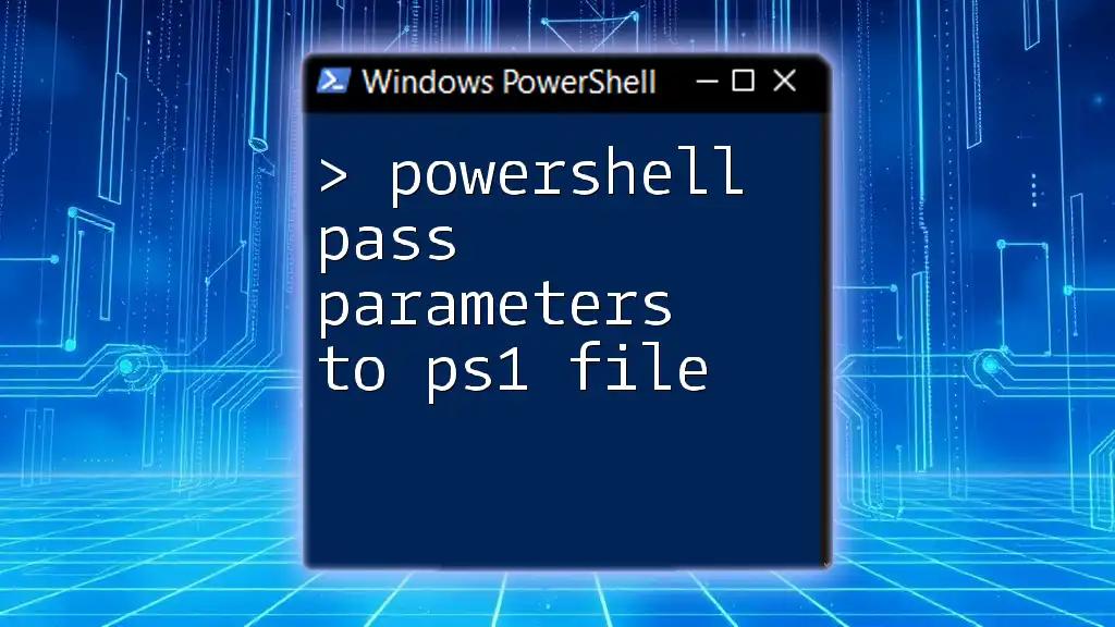 PowerShell Pass Parameters to PS1 File: A Quick Guide