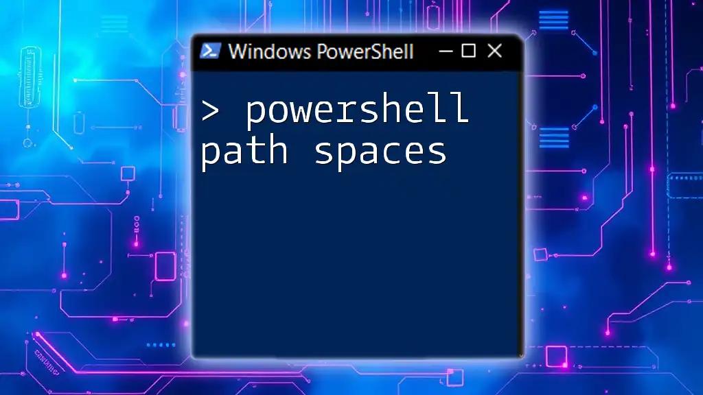 Mastering PowerShell Path Spaces with Ease